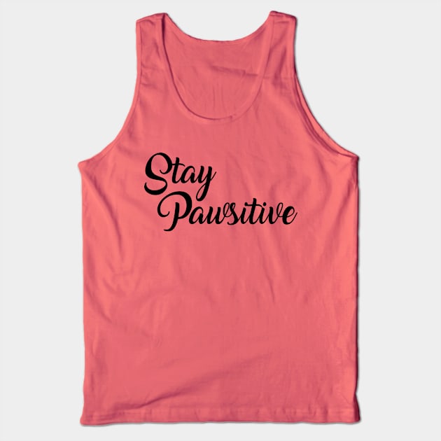 Stay Pawsitive Tank Top by SamridhiVerma18